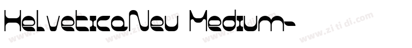 HelveticaNeu Medium字体转换 HelveticaNeu Medium字体转换